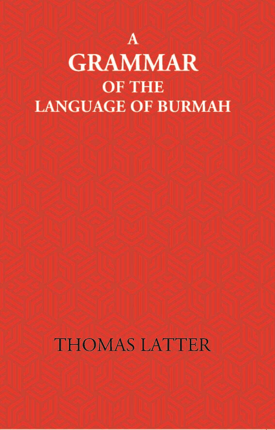 A Grammar Of The Language Of Burmah - Gyan Books 