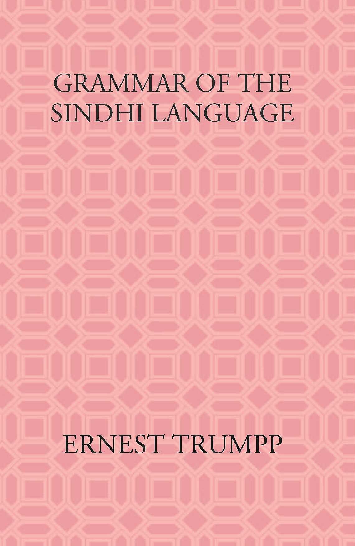 Grammar Of The Sindhi Language: Compared With The Sanskrit-Prakrit And The Cognate Indian Vernaculars - Gyan Books