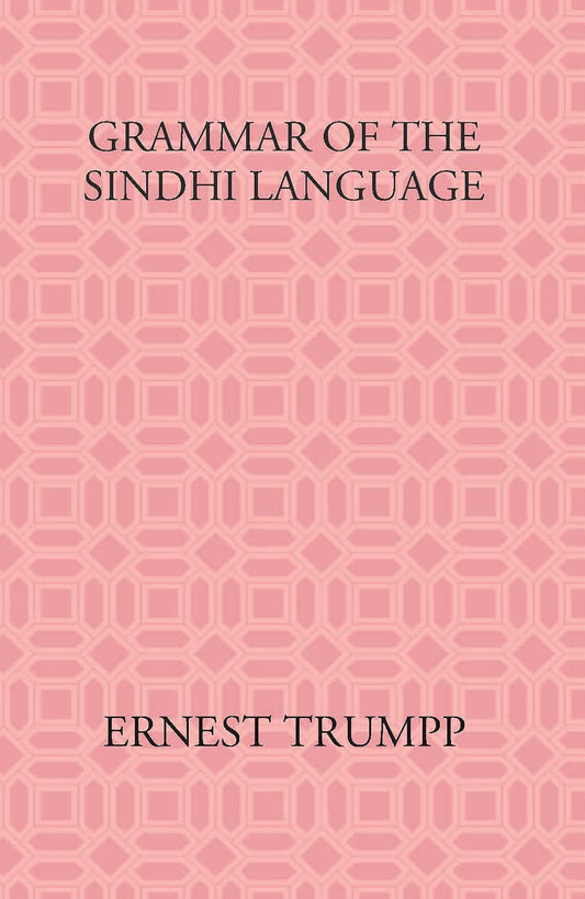 Grammar Of The Sindhi Language: Compared With The Sanskrit-Prakrit And The Cognate Indian Vernaculars - Gyan Books
