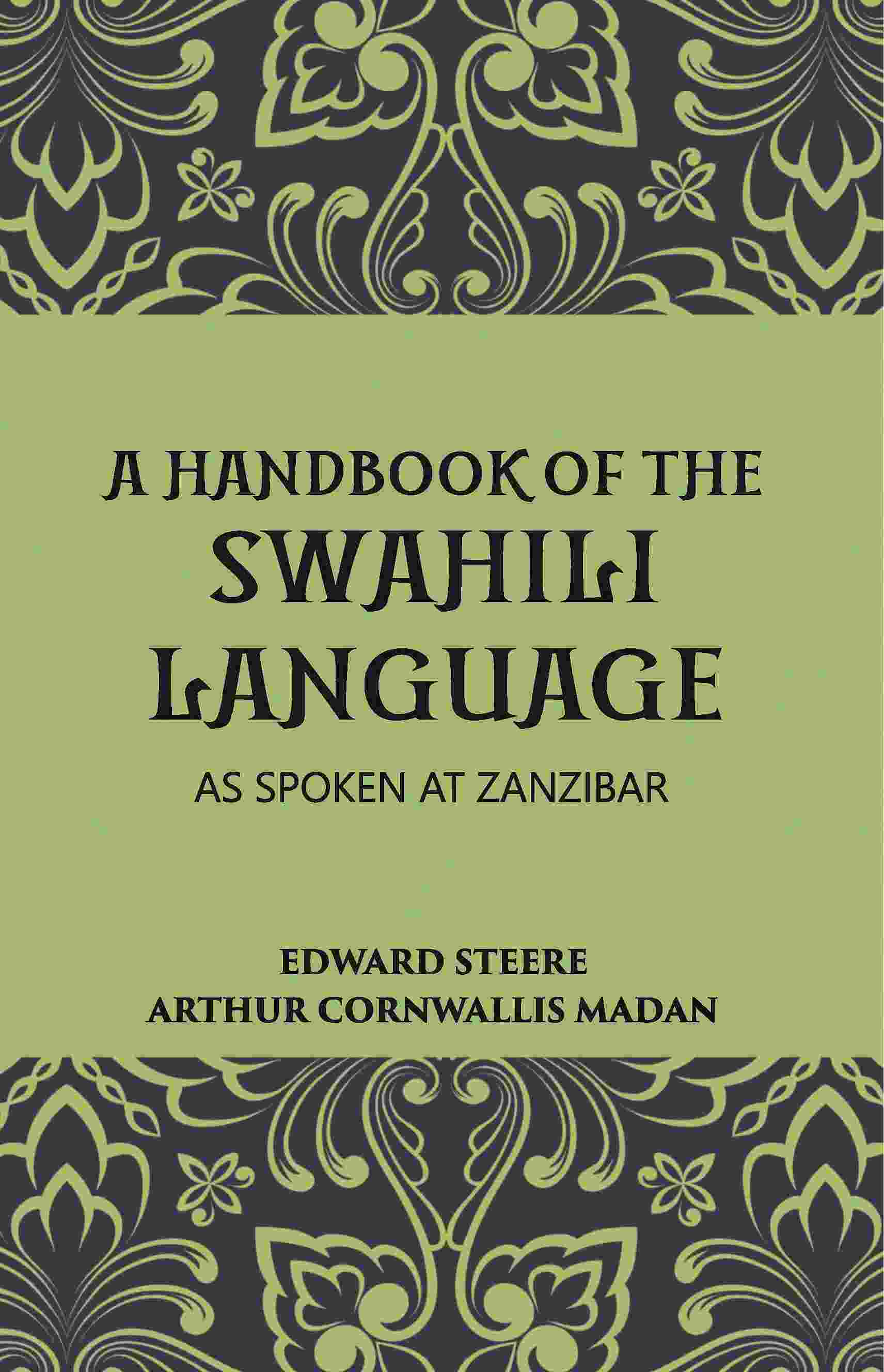 A Handbook Of The Swahili Language: As Spoken At Zanzibar - Gyan Books 