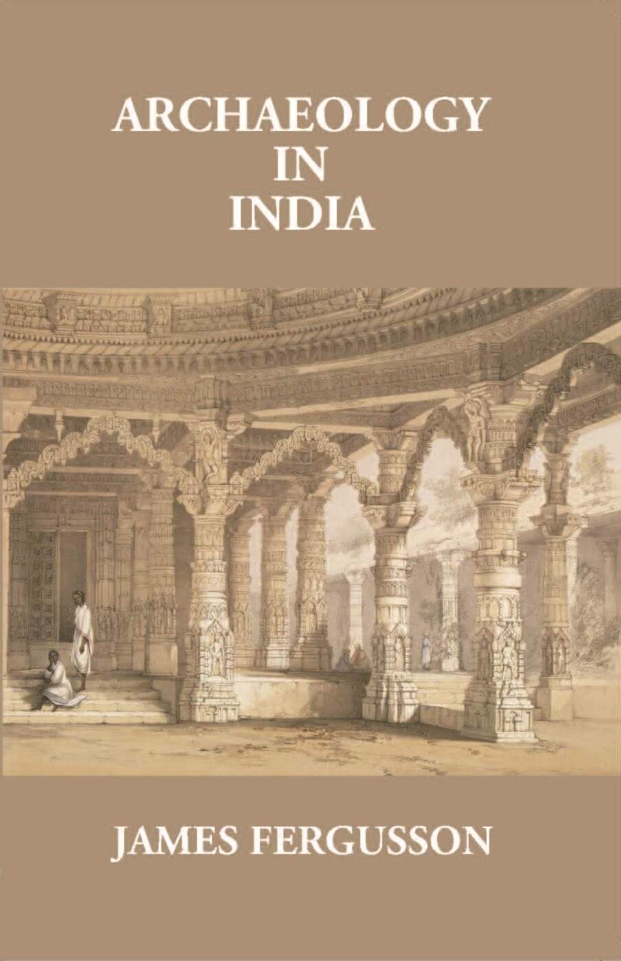 Archaeology In India - Gyan Books 