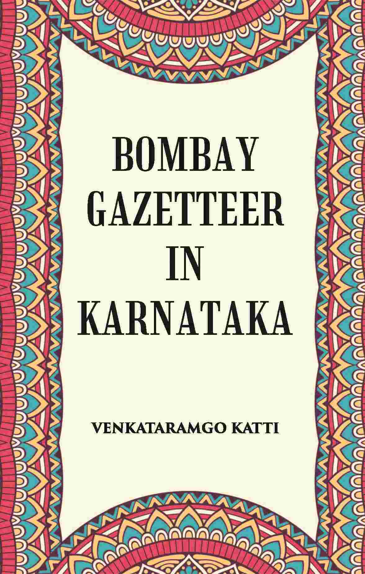 Bombay Gazetteer In Karnataka - Gyan Books 