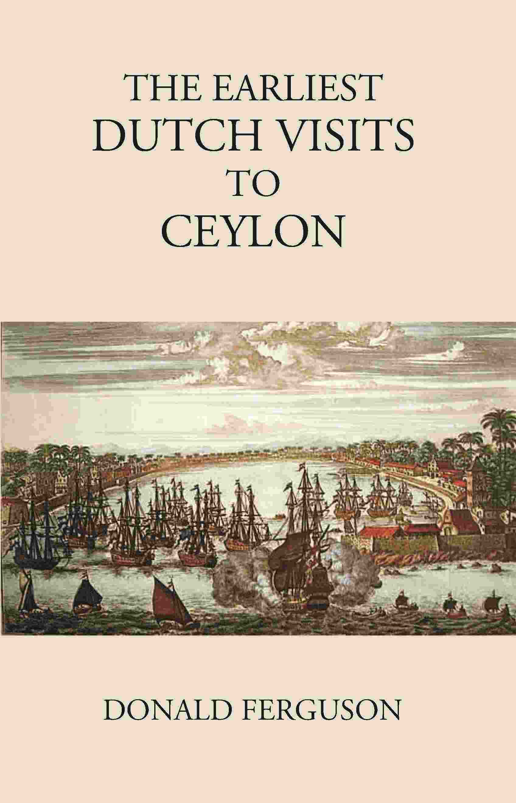 The Earliest Dutch Visits To Ceylon - Gyan Books 