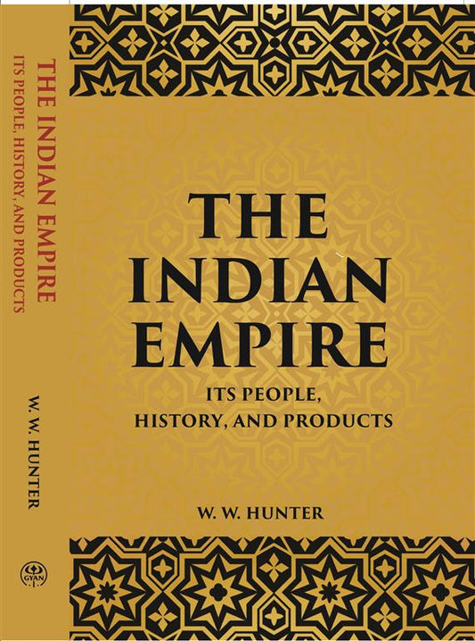 The Indian Empire: Its People, History, And Products - Gyan Books 