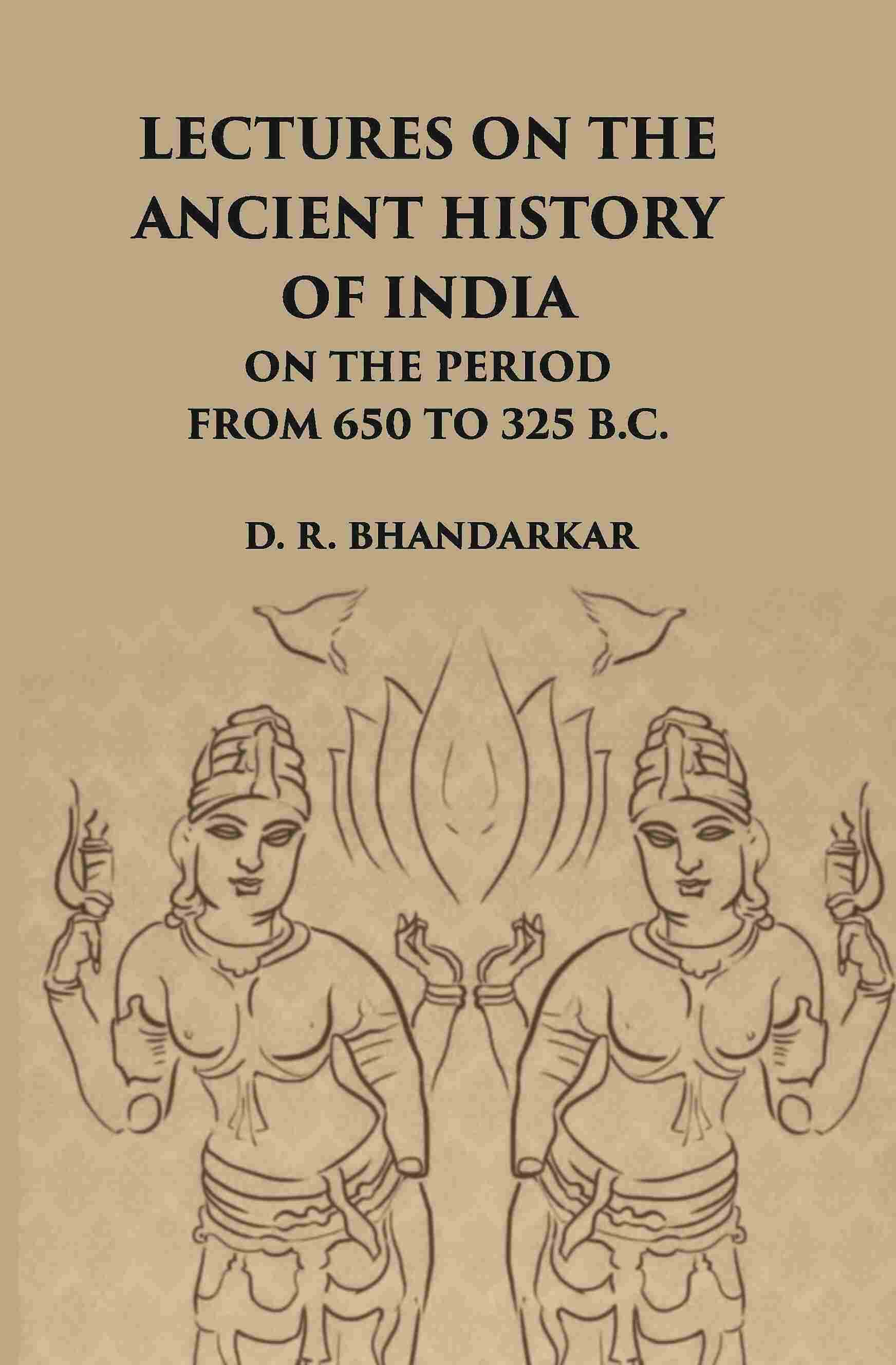 Lectures On The Ancient History Of India: On The Period From 650 To 325 B.C. - Gyan Books 
