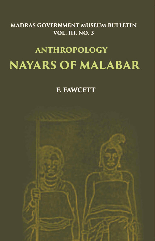 Madras Government Museum Bulletin, Anthropology Nayars Of Malabar Vol. 3rd, No. 3 - Gyan Books 