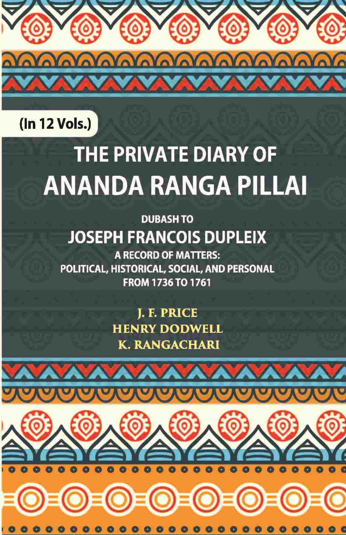 The Private Diary Of Ananda Ranga Pillai Dubash To Joseph Francois Dupleix Governor Of Pondicherry Vol. 2nd - Gyan Books  Grab2Buy Gyan Books Grab2Buy