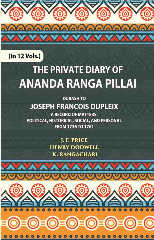 The Private Diary Of Ananda Ranga Pillai Dubash To Joseph Francois Dupleix Governor Of Pondicherry Vol. 6th - Gyan Books  Grab2Buy Gyan Books Grab2Buy