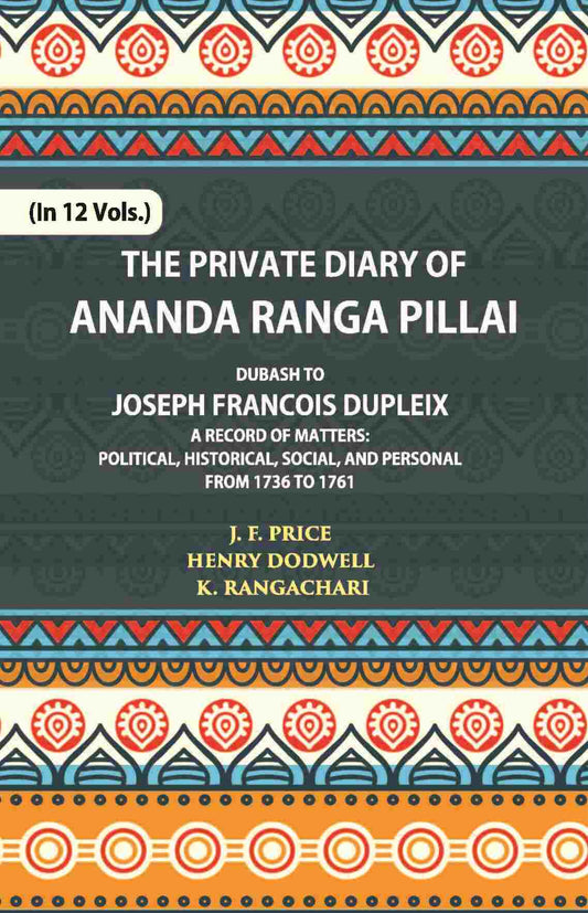 The Private Diary Of Ananda Ranga Pillai Dubash To Joseph Francois Dupleix Governor Of Pondicherry Vol. 10th - Gyan Books  Grab2Buy Gyan Books Grab2Buy