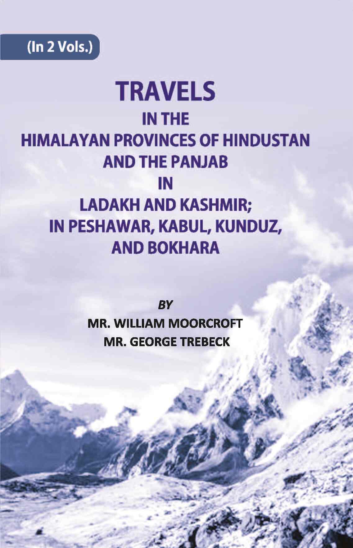 Travels in The Himalayan Provinces Of Hindu Stanand The Panjab In Ladakh And Kashmir; In Peshawar, Kabul, Kunduz, Andbokhara Vol. 1st - Gyan Books  Grab2Buy Gyan Books Grab2Buy