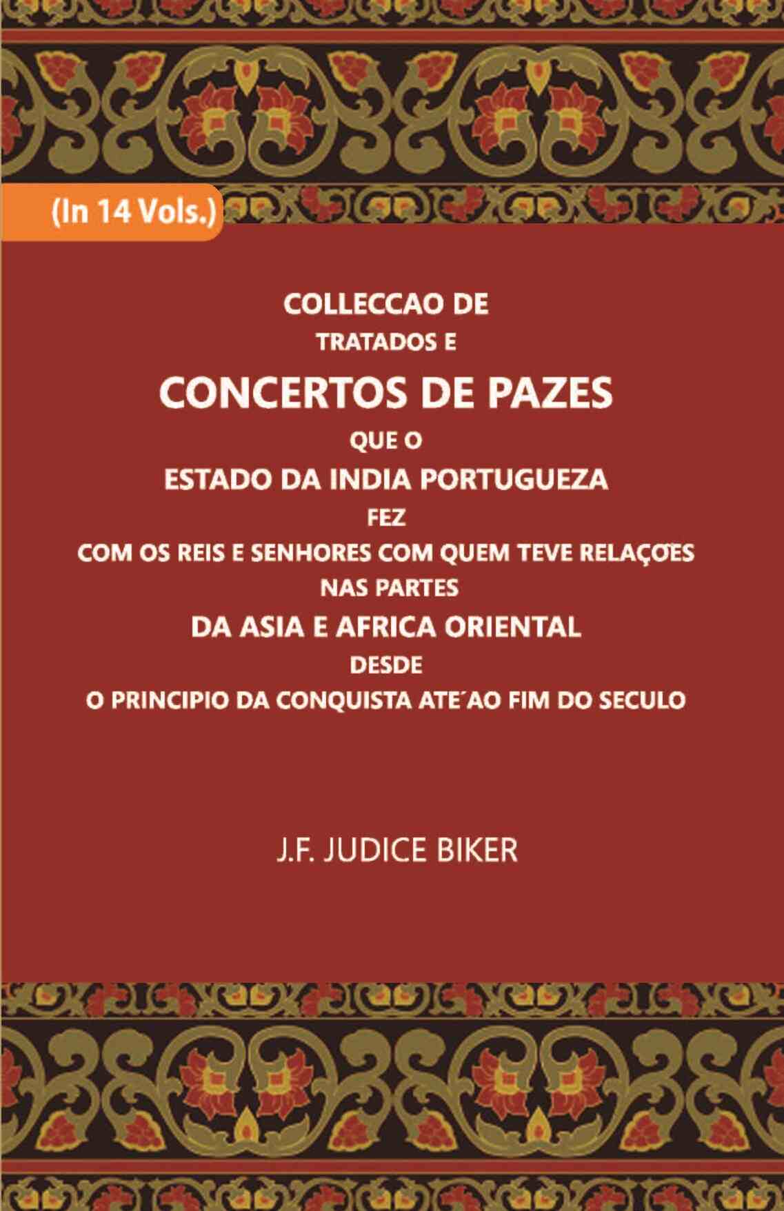 Colleccao De Tratados E Concertos De Pazes:- Que O Estado Da India Portuguezafezcom Os Reis E Senhores Com Quem Teve Relacoesnas Partes Vol. 3rd - Gyan Books 