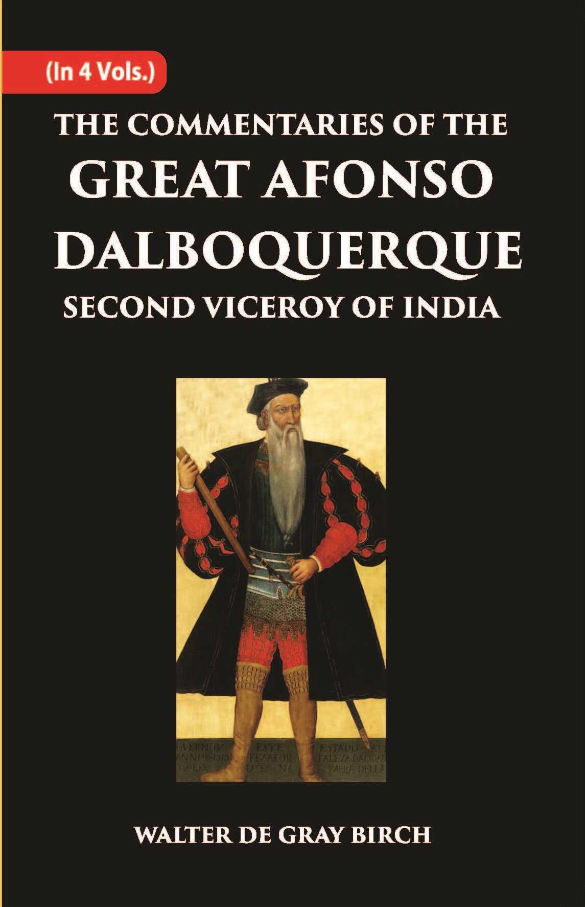 The Commentaries Of The Great Afonso Dalboquerque, Second Viceroy Of India Vol. 4th - Gyan Books 