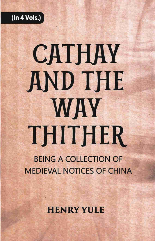 Cathay And The Way Thither: Being A Collection Of Medieval Notices Of China Vol. 2nd - Gyan Books 