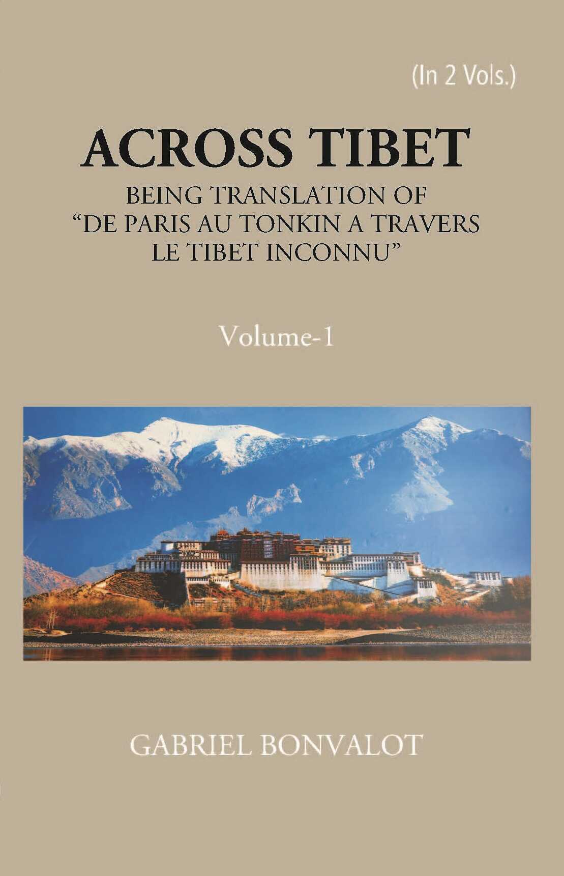 Across Thibet Being A Translation Of “De Paris Au Tonkin A Travers Letibet Inconnu,” Vol. 1st - Gyan Books 