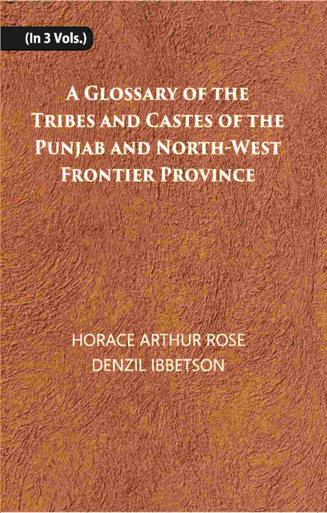 A Glossary Of The Tribes And Castes Of The Punjab And North-West Frontier Province Vol. 3rd - Gyan Books 