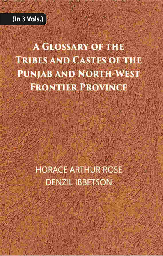 A Glossary Of The Tribes And Castes Of The Punjab And North-West Frontier Province Vol. 3rd - Gyan Books 