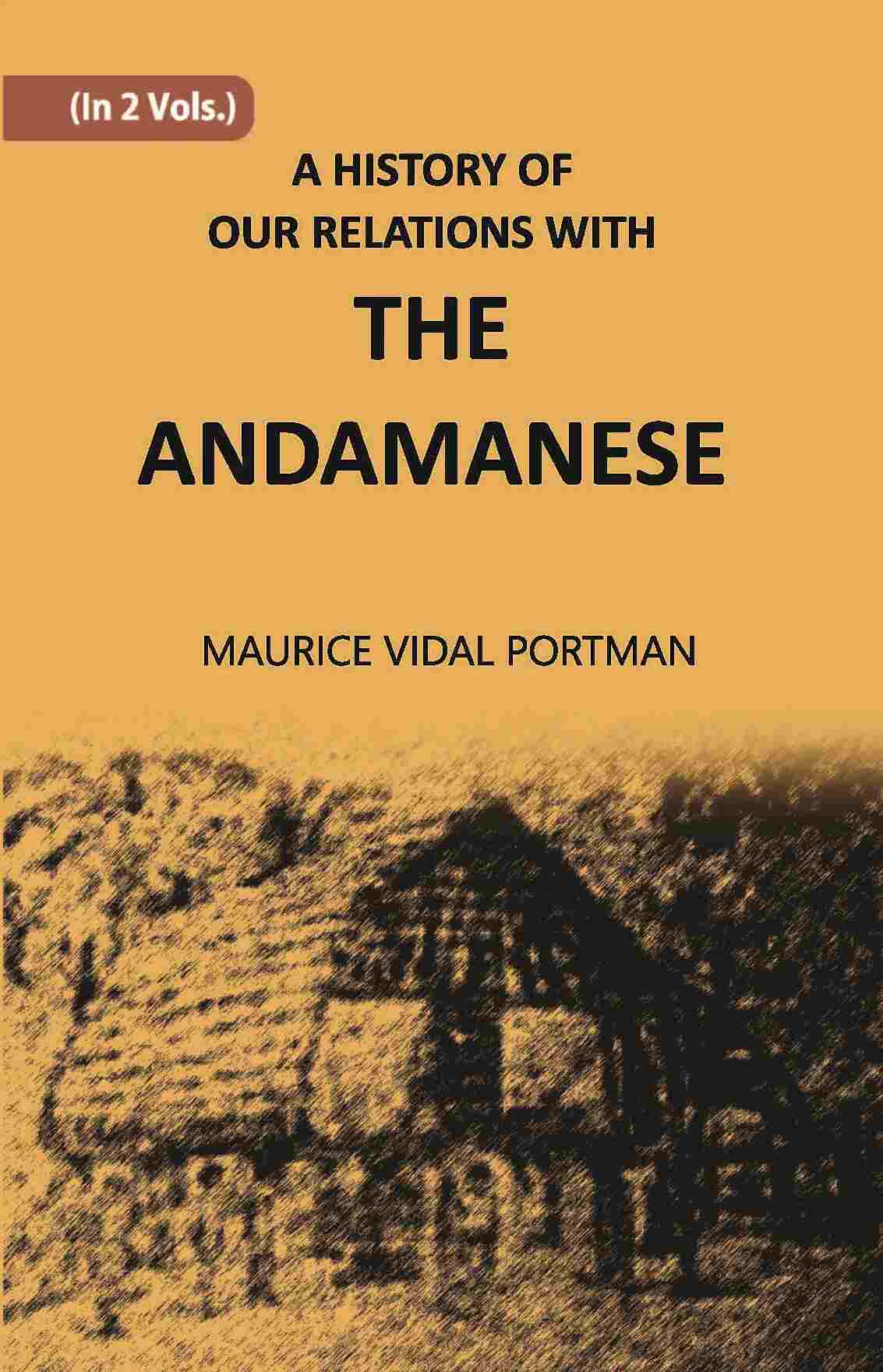 A History Of Our Relations With The Andamanese Vol. 1st - Gyan Books 