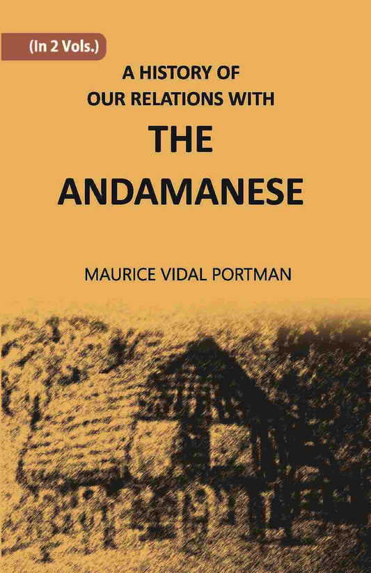 A History Of Our Relations With The Andamanese Vol. 2nd - Gyan Books 