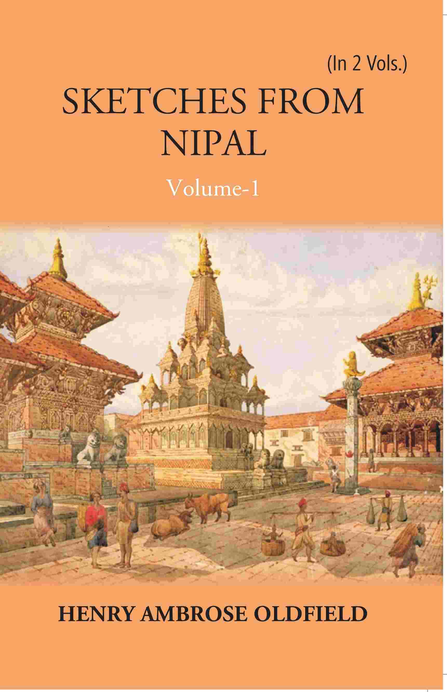 Sketches From Nipal: Historical And Descriptive Vol. 1st - Gyan Books 