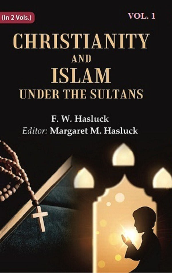 Christianity and Islam Under the Sultans 1st - Gyan Books