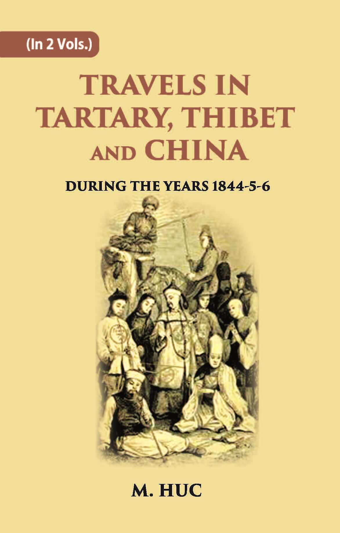 Travels In Tartary, Thibet And China: During The Years 1844-5-6 Vol. 1st - Gyan Books  Grab2Buy Gyan Books Grab2Buy