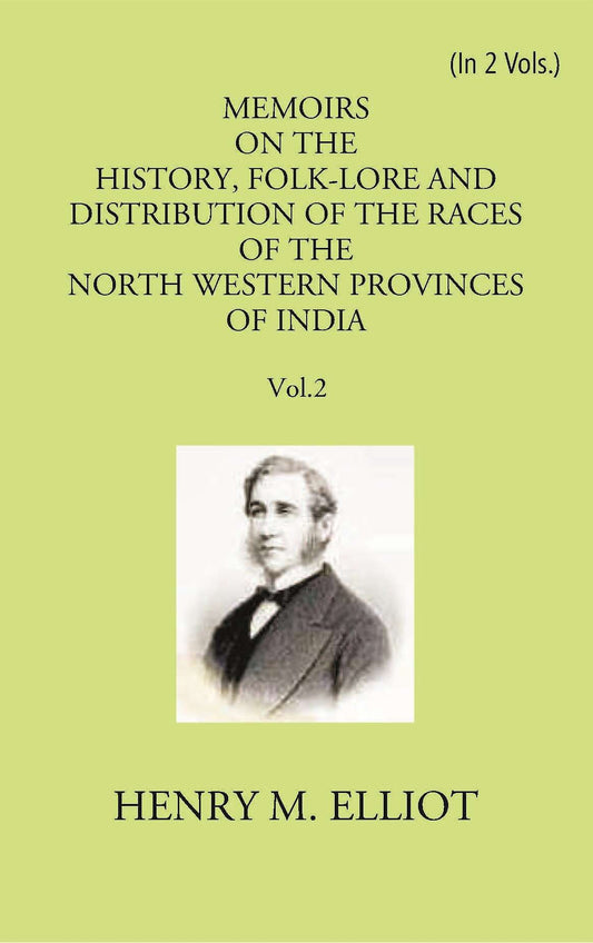 Memoirs On The History, Folk-Lore And Distribution Of The Races Of The North Western Provinces Of India Vol. 2nd - Gyan Books 