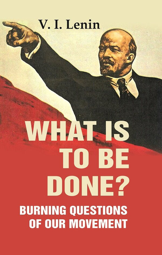 What Is to Be Done?: Burning Questions of Our Movement - Gyan Books  Grab2Buy Gyan Books Grab2Buy