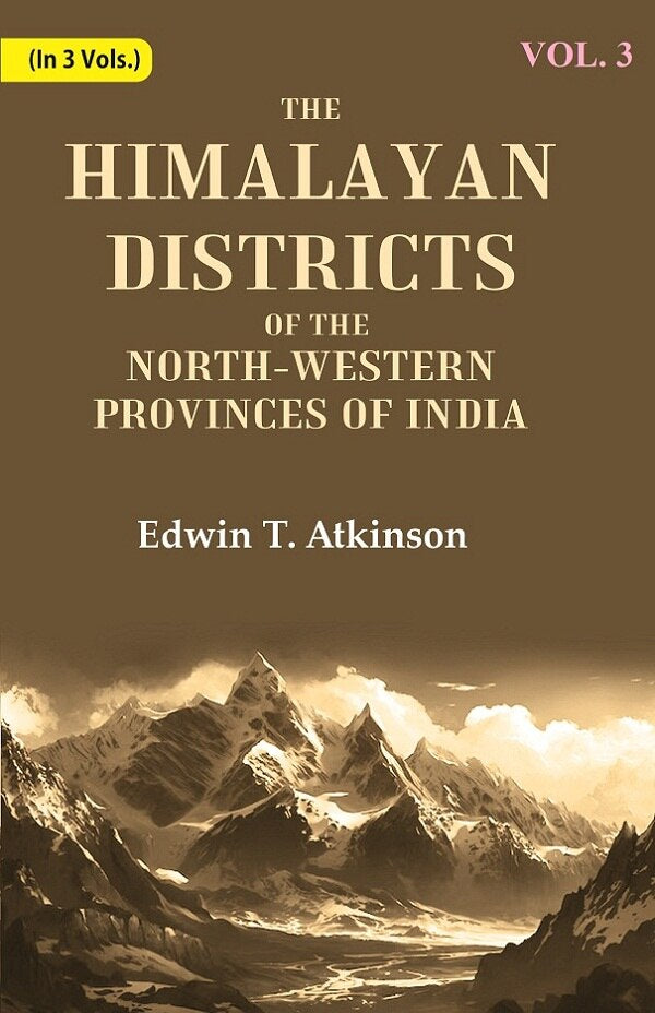 The Himalayan Districts of the North-Western Provinces of India 3rd - Gyan Books 
