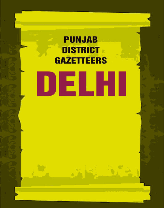 Punjab District Gazetteers: Delhi 3rd - Gyan Books 