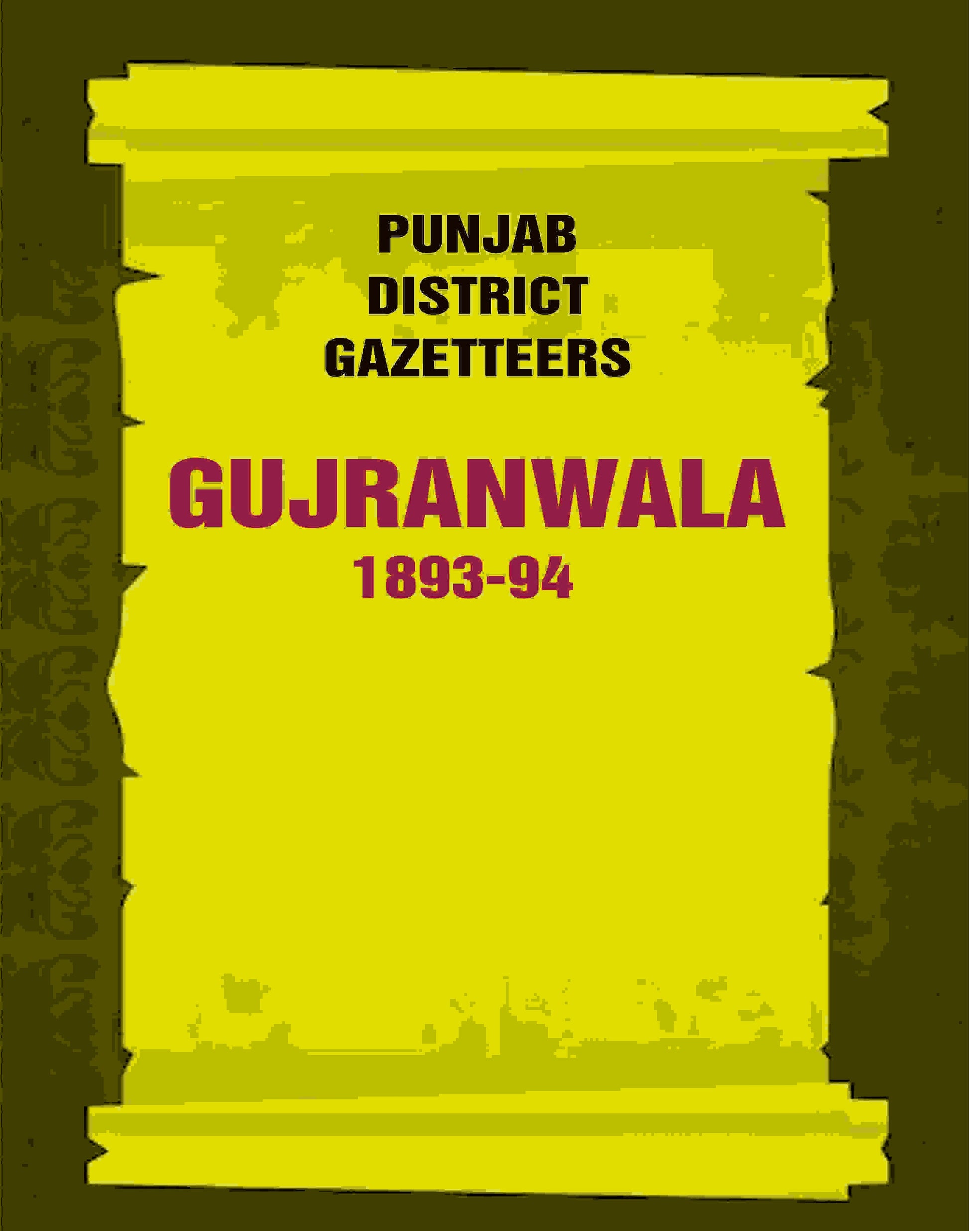 Punjab District Gazetteers: Gujranwala 1893-94 6th - Gyan Books 