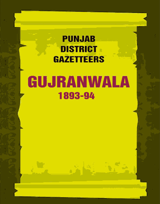 Punjab District Gazetteers: Gujranwala 1893-94 6th - Gyan Books 