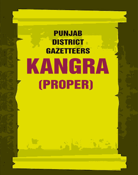 Punjab District Gazetteers: Kangra (Proper) 17th, Pt. I - Gyan Books 