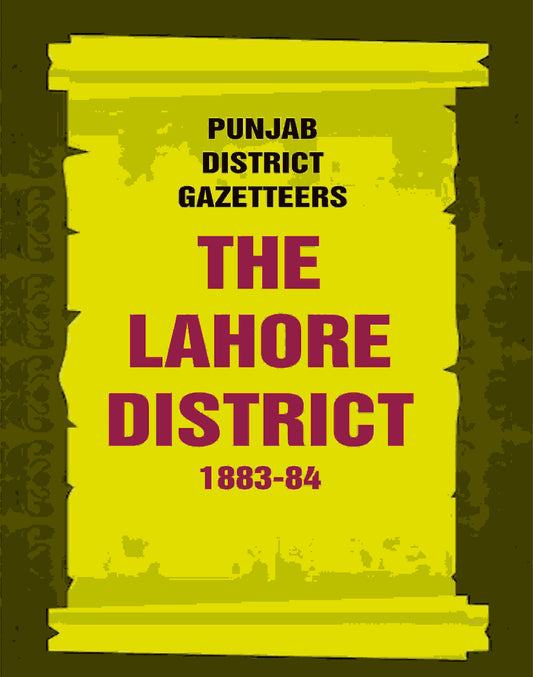 Punjab District Gazetteers: The Lahore District 1883-84 20th - Gyan Books 