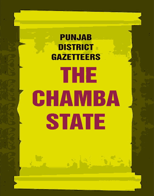 Punjab District Gazetteers: The Chamba State 30th - Gyan Books 