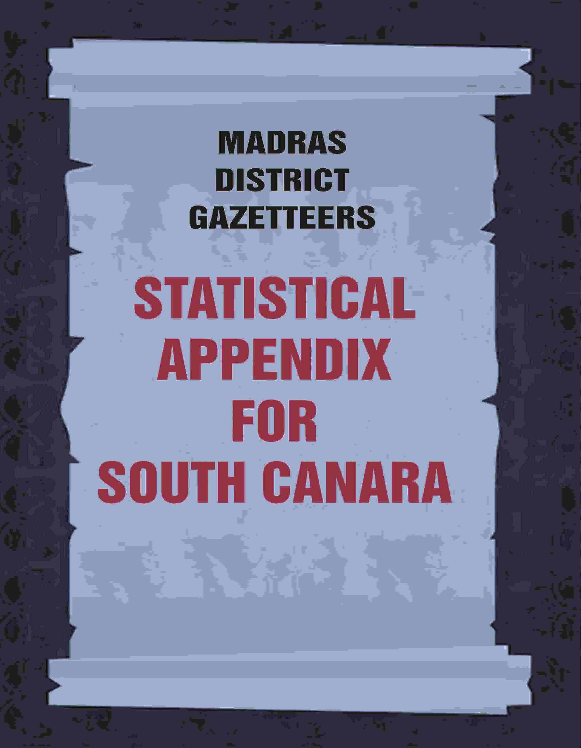 Madras District Gazetteers: Statistical Appendix For South Canara 18th - Gyan Books 