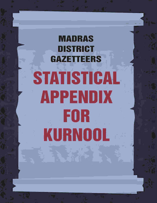 Madras District Gazetteers: Statistical Appendix For Kurnool 10th - Gyan Books 