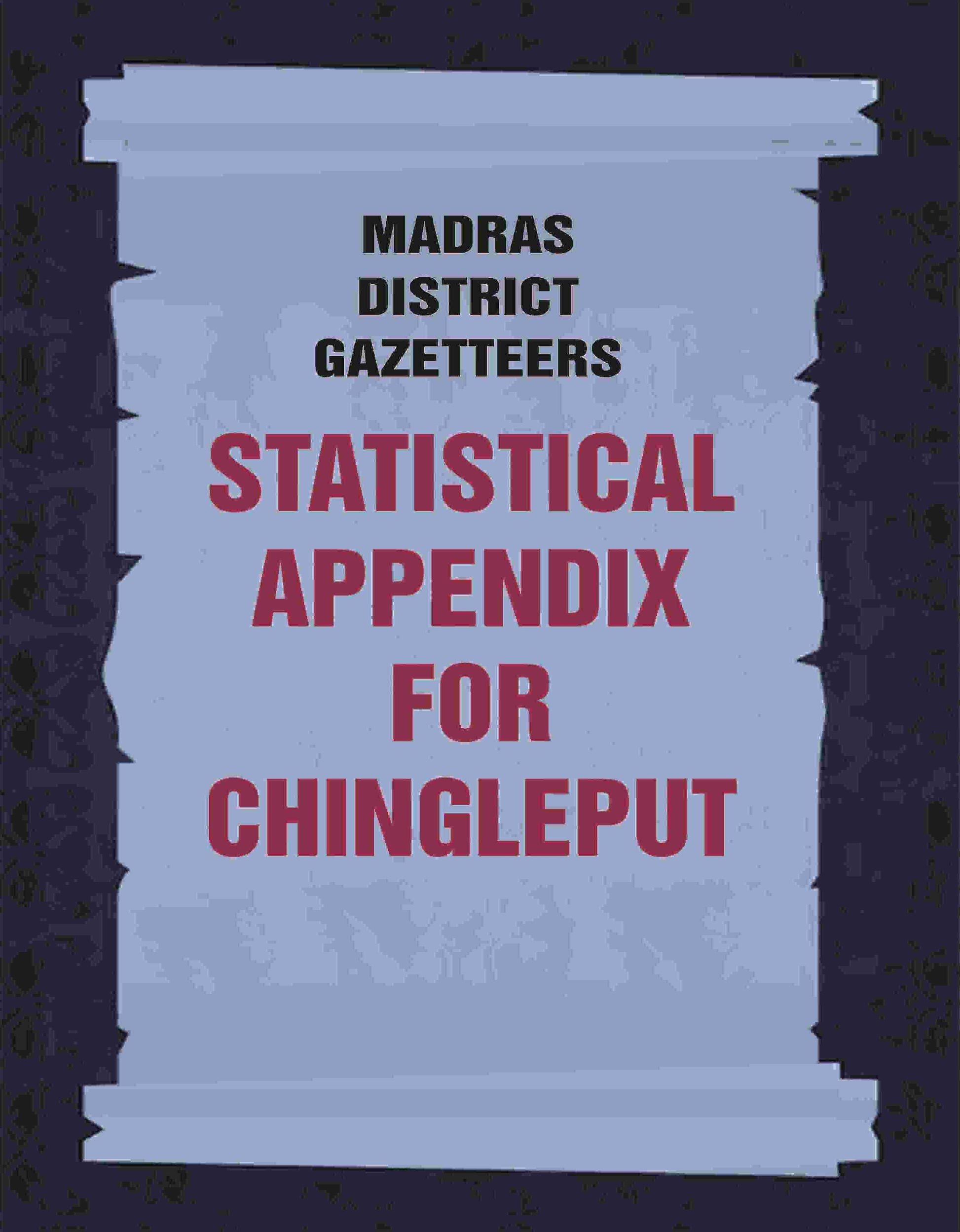 Madras District Gazetteers: Statistical Appendix For Chingleput 4th - Gyan Books 