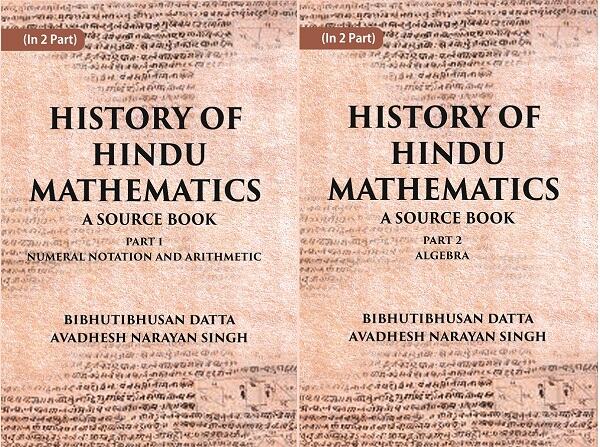 HISTORY OF HINDU MATHEMATICS: A SOURCE BOOK (Part- I-NUMERAL NOTATION AND ARITHMETIC, Part- II- ALGEBRA) in 2 parts - Gyan Books 