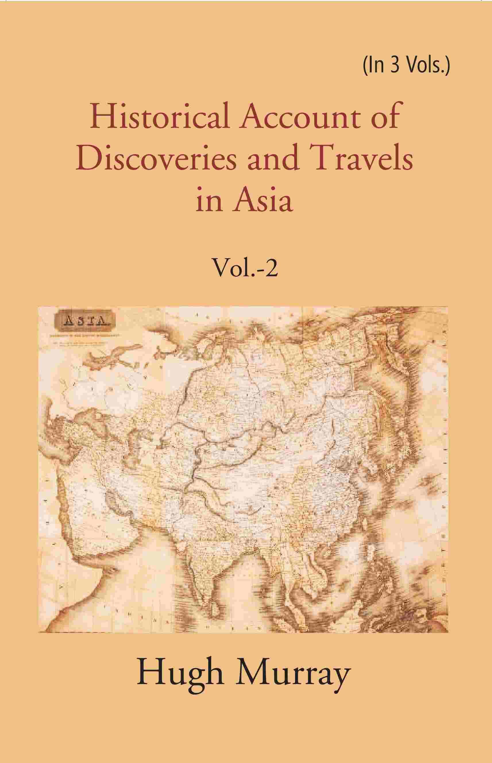 Historical Account of Discoveries and Travels in Asia 2nd - Gyan Books 