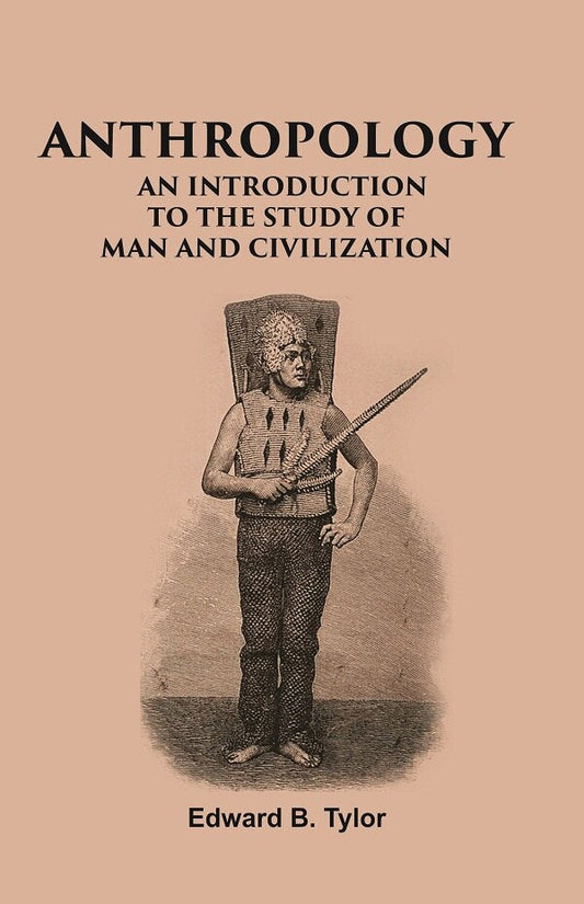 ANTHROPOLOGY: AN INTRODUCTION TO THE STUDY OF MAN AND CIVILIZATION - Gyan Books 