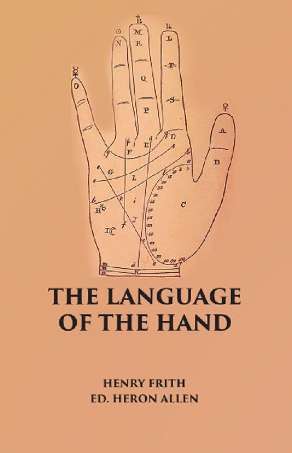 THE LANGUAGE OF THE HAND: Being A Concise Exposition Of the Principles and Practice of the Art of Reading the Hand - Gyan Books 