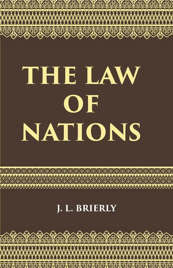 The Law of Nations: An Introduction to the International Law of Peace - Gyan Books 