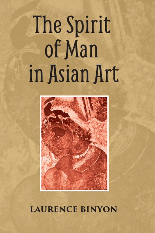 THE SPIRIT OF MAN IN ASIAN ART: Being the Charles Eliot Norton Lectures Delivered in Harvard University 1933-34 - Gyan Books 