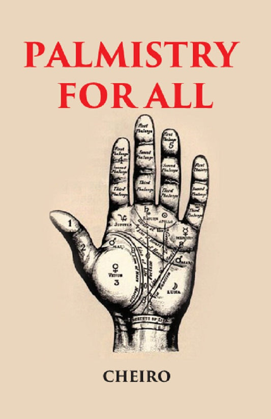 PALMISTRY FOR ALL: CONTAINING NEW INFORMATION ON THE STUDY OF THE HAND NEVER BEFORE PUBLISHED - Gyan Books 