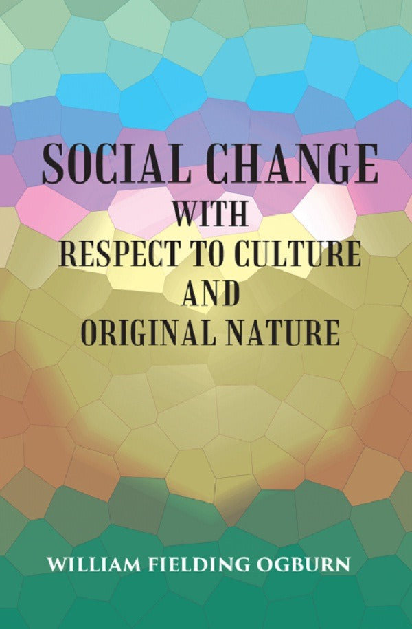 SOCIAL CHANGE: WITH RESPECT TO CULTURE AND ORIGINAL NATURE - Gyan Books 