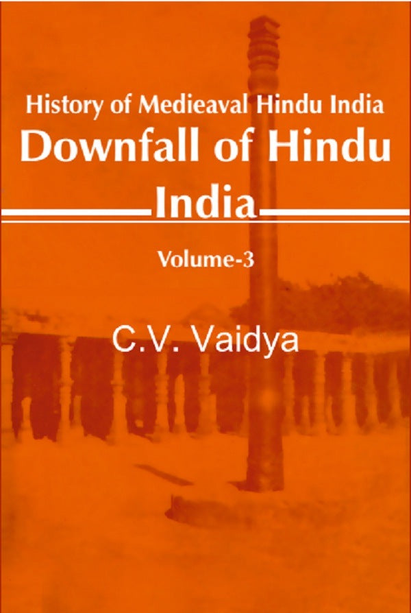 History of Medieaval Hindu India: Downfall of Hindu India 3rd - Gyan Books 