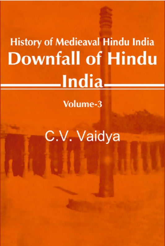 History of Medieaval Hindu India: Downfall of Hindu India 3rd - Gyan Books 