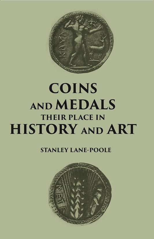 COINS AND MEDALS: THEIR PLACE IN HISTORY AND ART - Gyan Books 