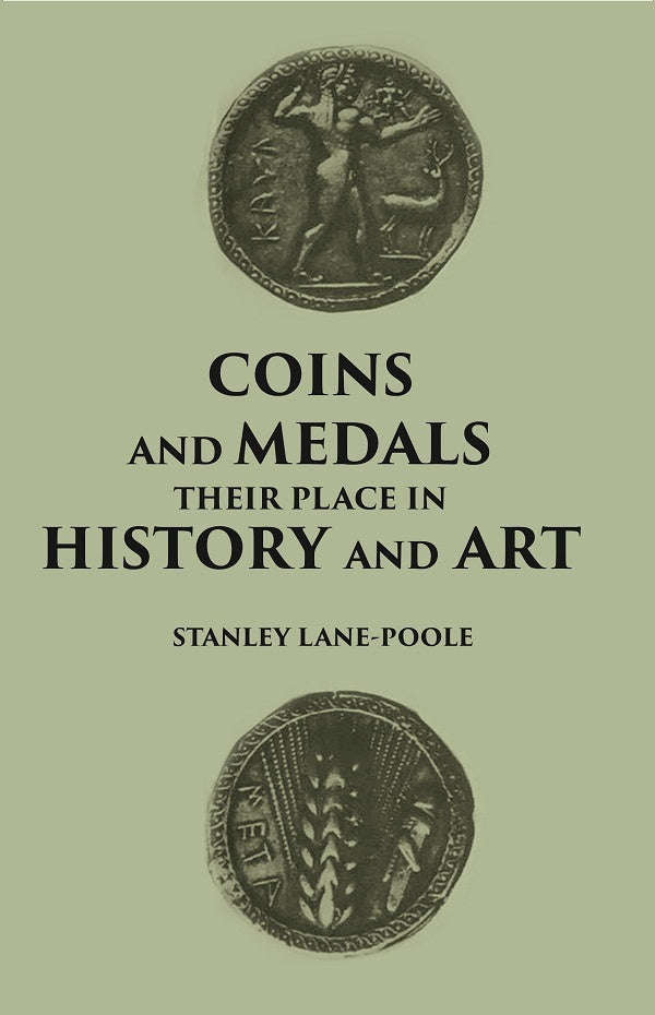 COINS AND MEDALS: THEIR PLACE IN HISTORY AND ART - Gyan Books 