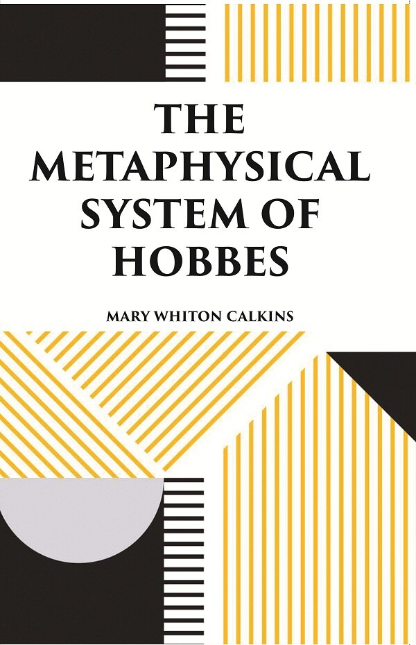 THE METAPHYSICAL SYSTEM OF HOBBES - Gyan Books 